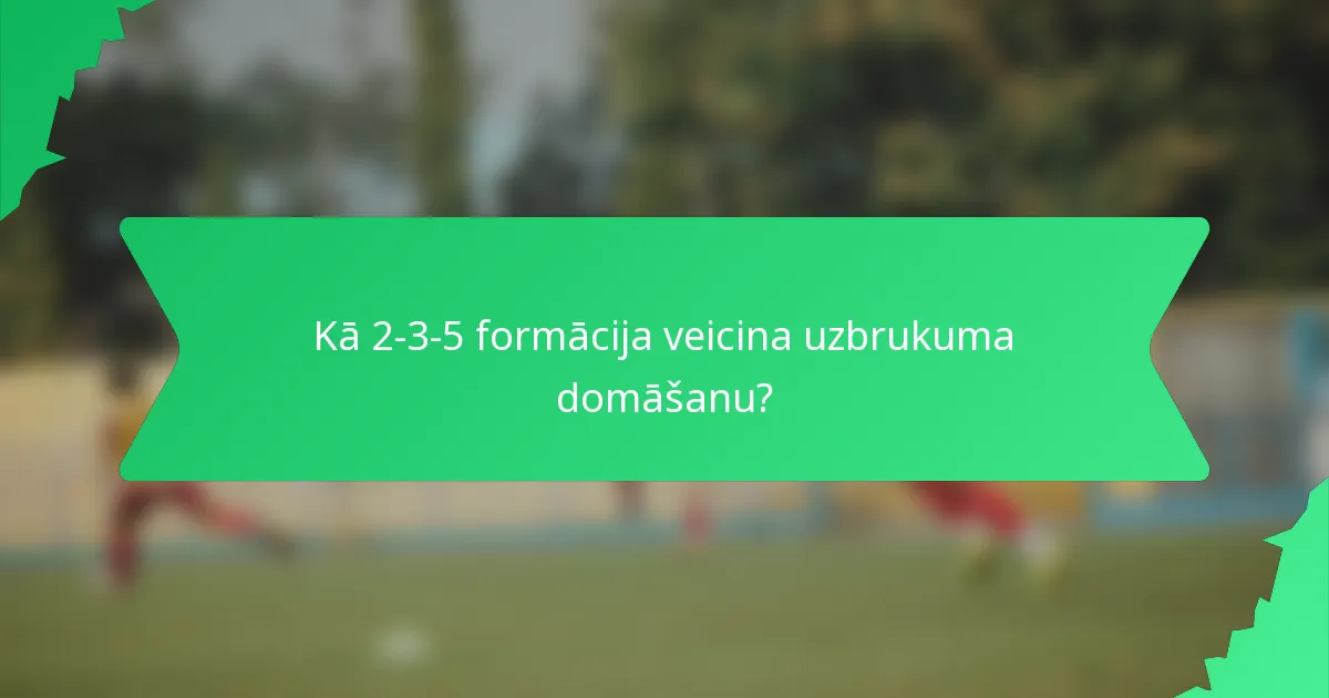 Kā 2-3-5 formācija veicina uzbrukuma domāšanu?