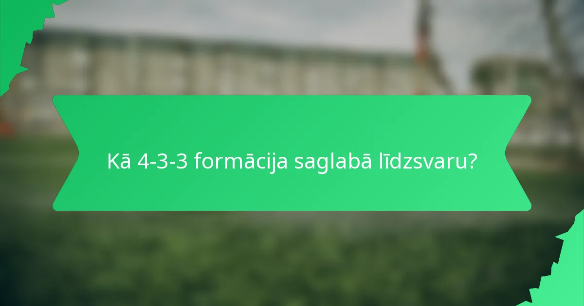 Kā 4-3-3 formācija saglabā līdzsvaru?