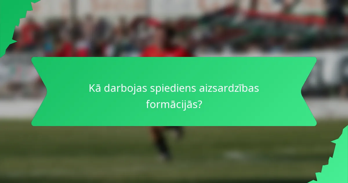 Kā darbojas spiediens aizsardzības formācijās?