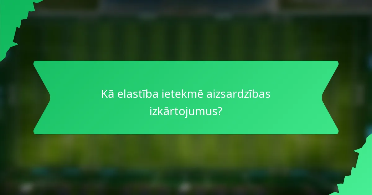 Kā elastība ietekmē aizsardzības izkārtojumus?