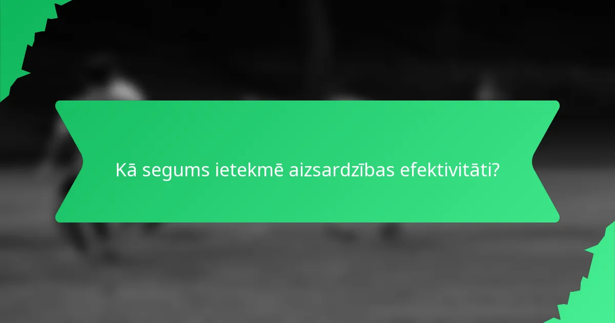 Kā segums ietekmē aizsardzības efektivitāti?