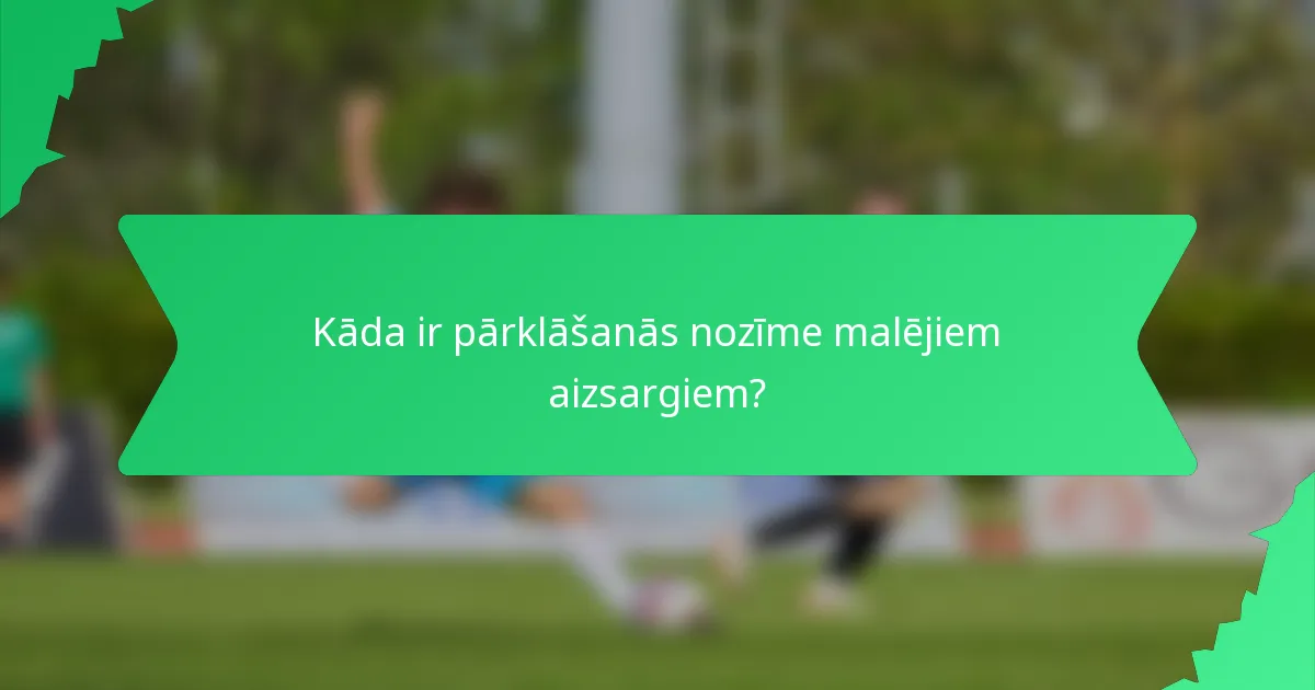 Kāda ir pārklāšanās nozīme malējiem aizsargiem?