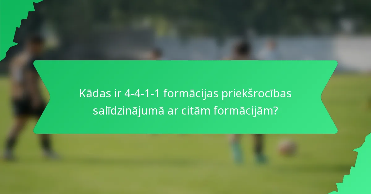 Kādas ir 4-4-1-1 formācijas priekšrocības salīdzinājumā ar citām formācijām?