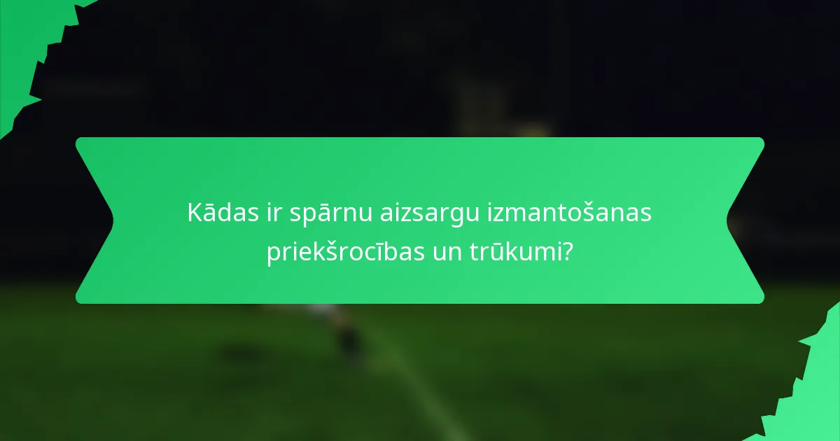 Kādas ir spārnu aizsargu izmantošanas priekšrocības un trūkumi?