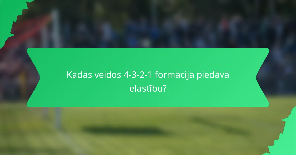 Kādās veidos 4-3-2-1 formācija piedāvā elastību?
