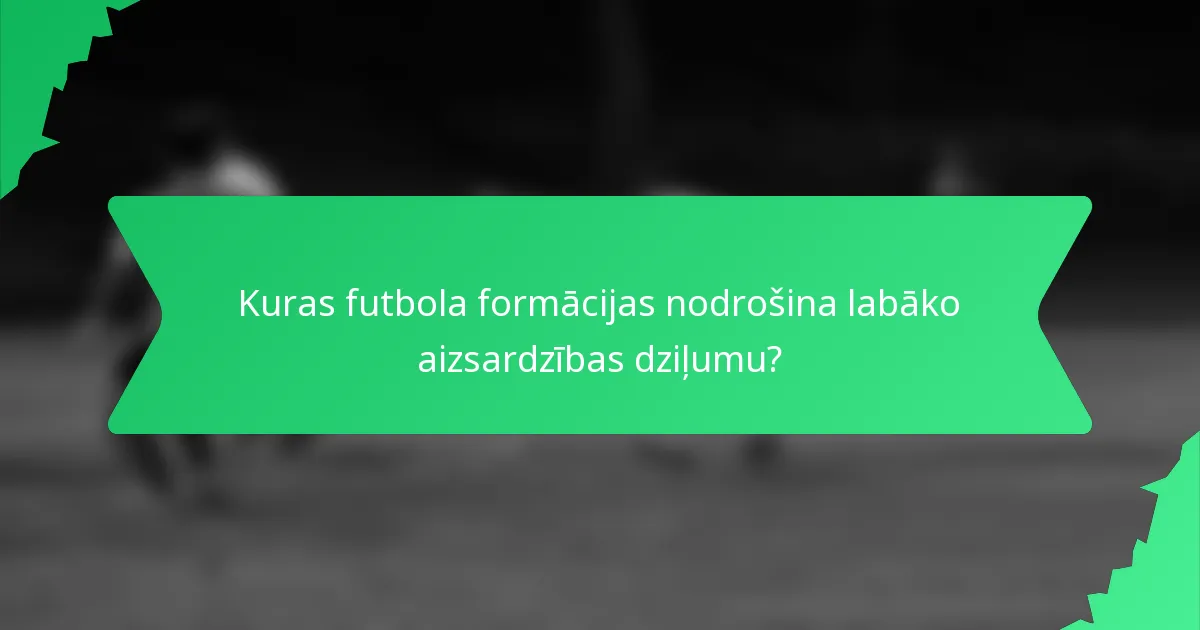 Kuras futbola formācijas nodrošina labāko aizsardzības dziļumu?